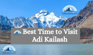 best time to visit adi kailash