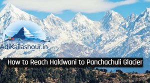 How to Reach Haldwani to Panchachuli Glacier