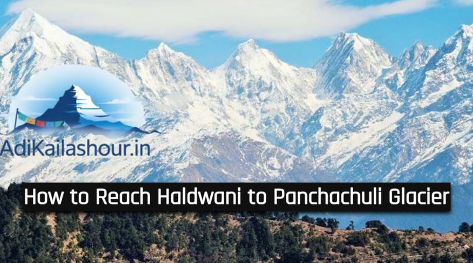 How to Reach Haldwani to Panchachuli Glacier