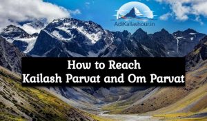 How to Reach Kailash Parvat and Om Parvat