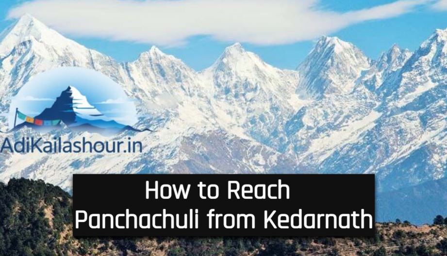 How to Reach Panchachuli from Kedarnath
