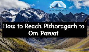 How to Reach Pithoragarh to Om Parvat
