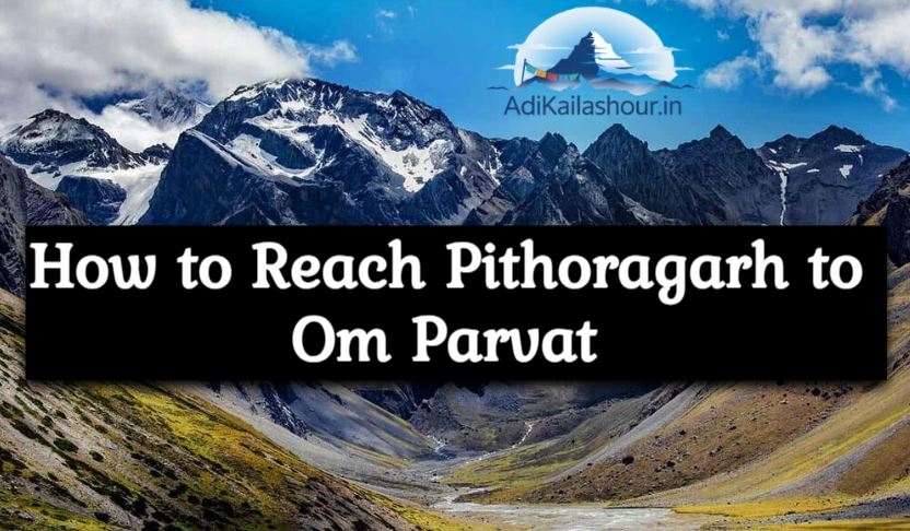 How to Reach Pithoragarh to Om Parvat