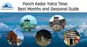 Panch Kedar Yatra Time Best Months and Seasonal Guide